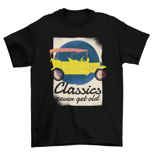 Classics Never Get Old T-shirt Design