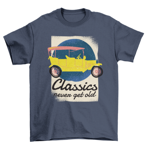 Classics Never Get Old T-shirt Design