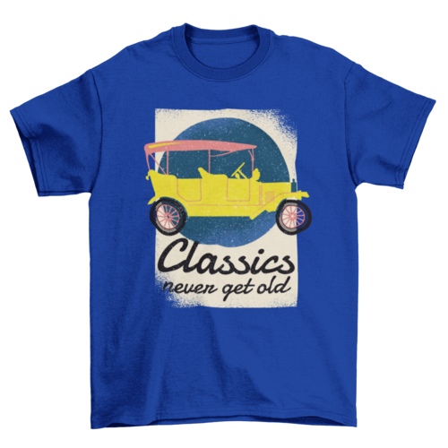 Classics Never Get Old T-shirt Design
