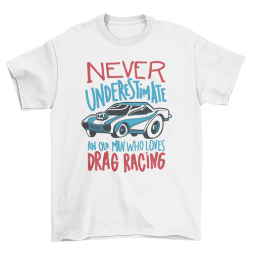 Race car quote t-shirt