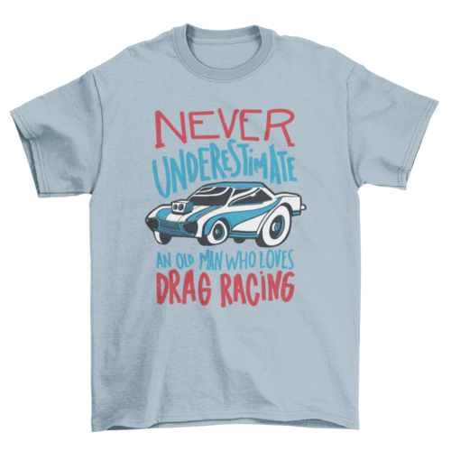 Race car quote t-shirt
